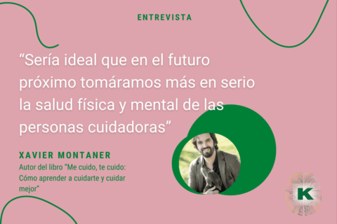 Entrevista a Xavier Montaner, autor del libro “Me cuido, te cuido: Cómo aprender a cuidarte y cuidar mejor”